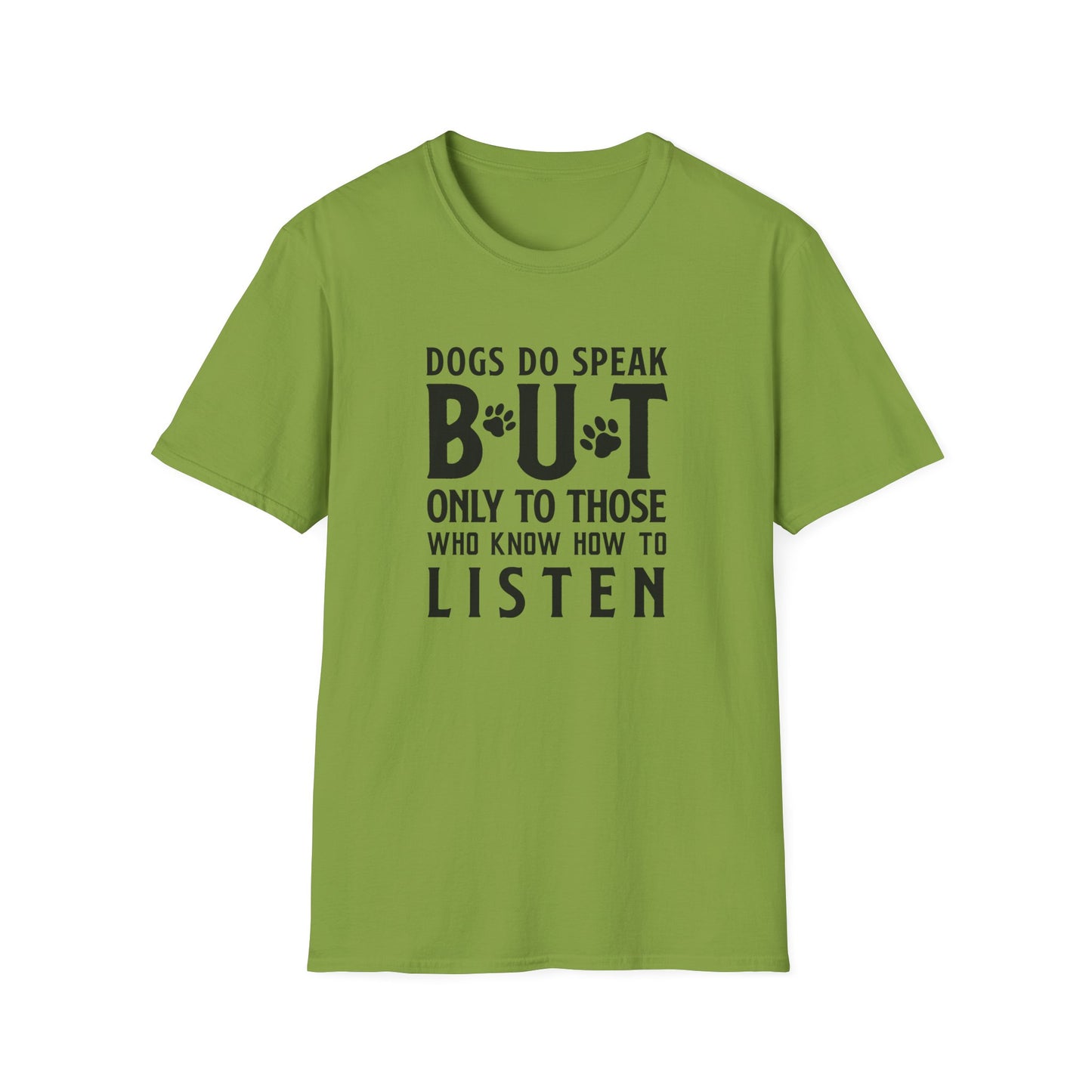 Dog Lover Unisex Cotton T-Shirt — Gildan Softstyle 64000 Dogs Do Speak But Only to Those Who Know How to Listen