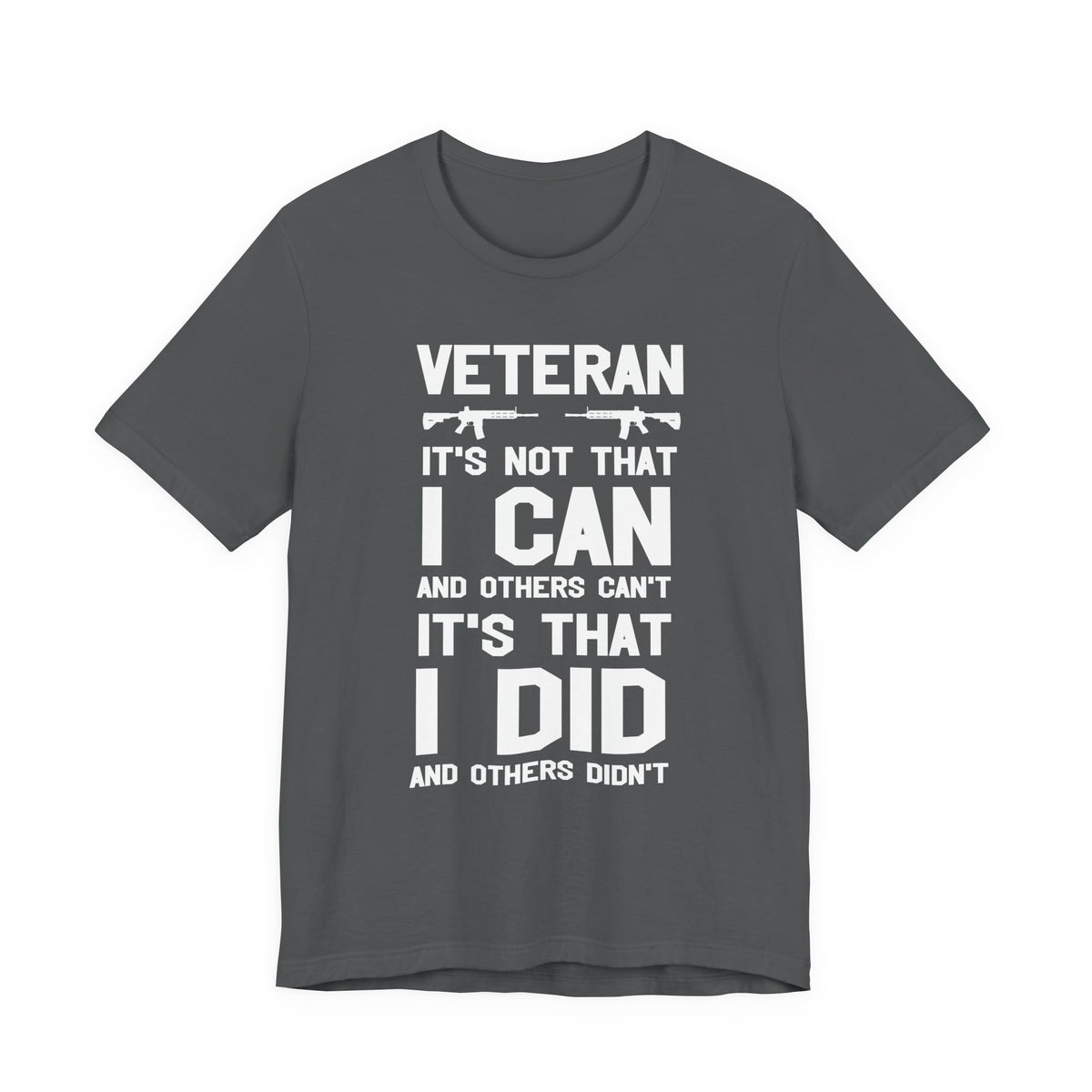 Veteran I Did Not Can Statement T-Shirt Military Rifle Silhouette Patriotic Unisex Cotton v61