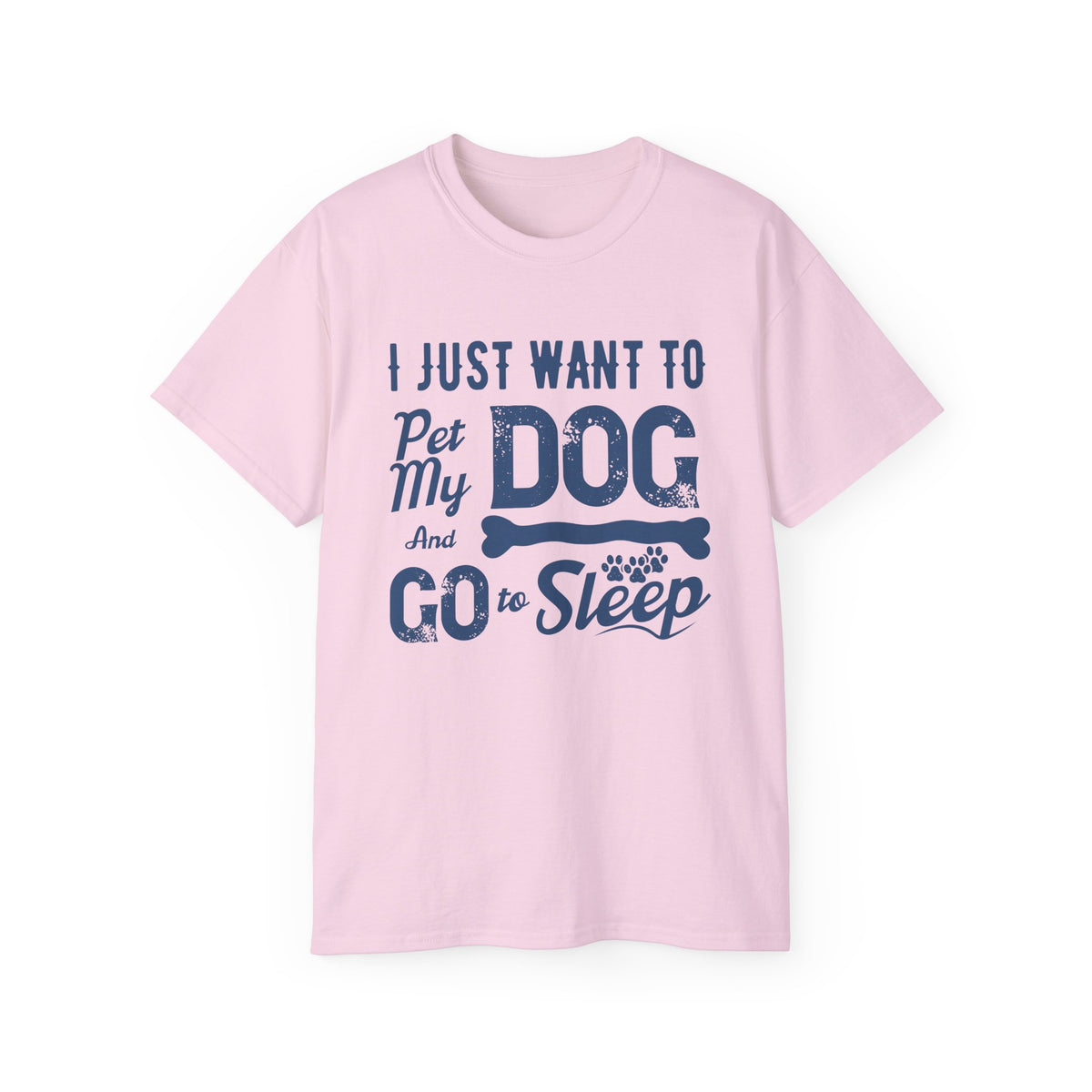 I Just Want To Pet My Dog And Go To Sleep T-Shirt | Dog Lover Tee