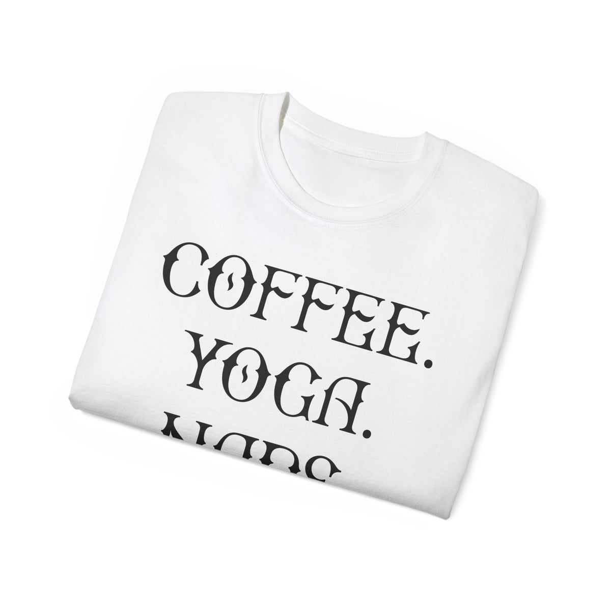 Coffee. Yoga. Naps. T-Shirt | Typography Relaxation Tee