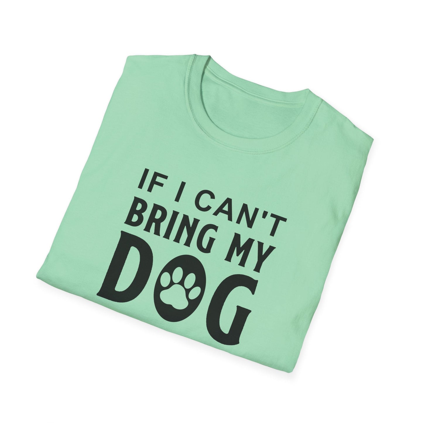 Dog Slogan T Shirts With Funny Quotes Unisex Softstyle Tee Gildan 64000 100 Percent Ring Spun Cotton