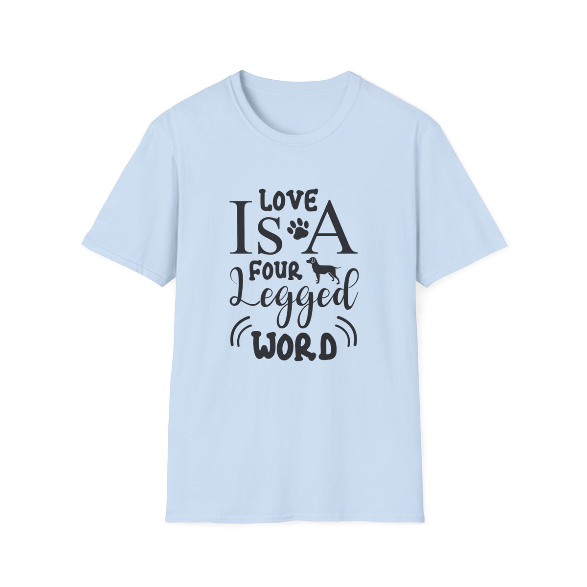 Love Is A Four Legged Word T-Shirt Unisex Cotton Short Sleeves Dog Lover Graphic Tee