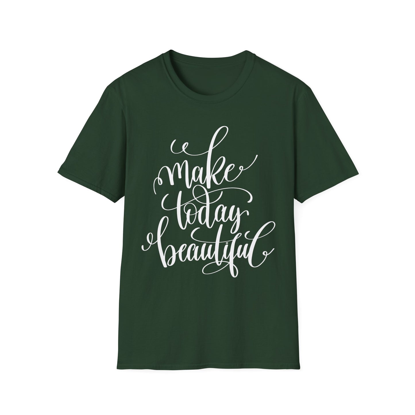 Make Today Beautiful Graphic Unisex Cotton Short Sleeves T-Shirt