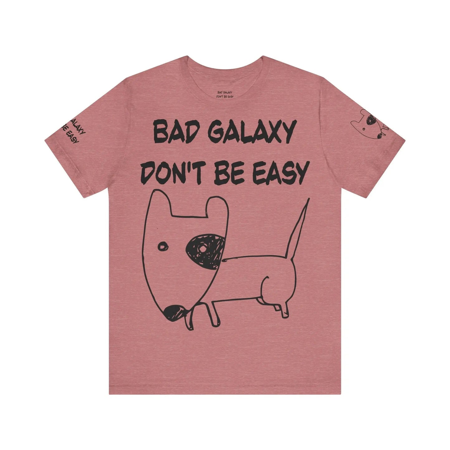 Funny Dog Tee Shirt From Bad Galaxy 100 Percent Cotton Made In USA With Eco Friendly Inks
