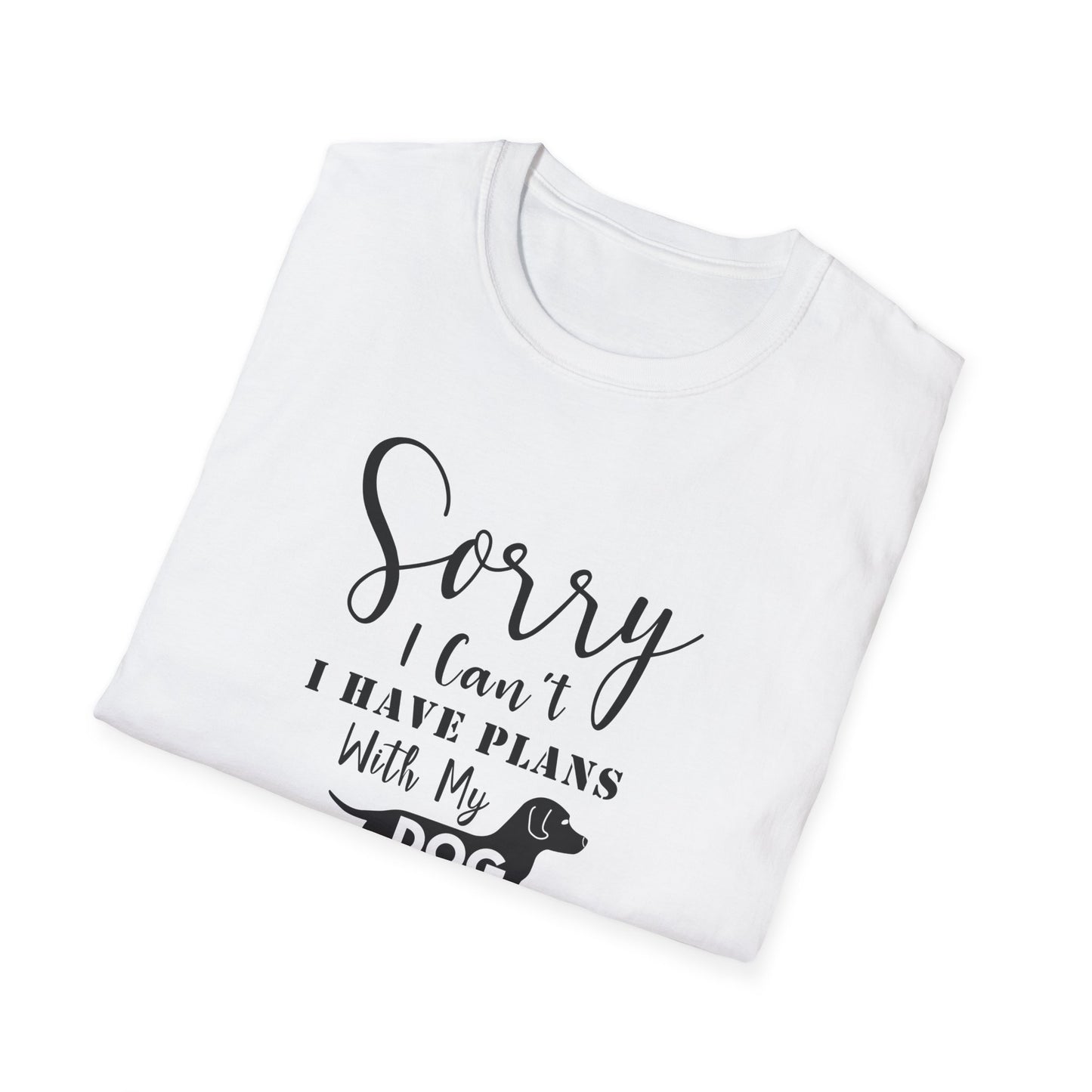 Dog Lover T-Shirt Sorry I Can't I Have Plans With My Dog Unisex Cotton Short Sleeves Gildan Softstyle 64000 Graphic Tee