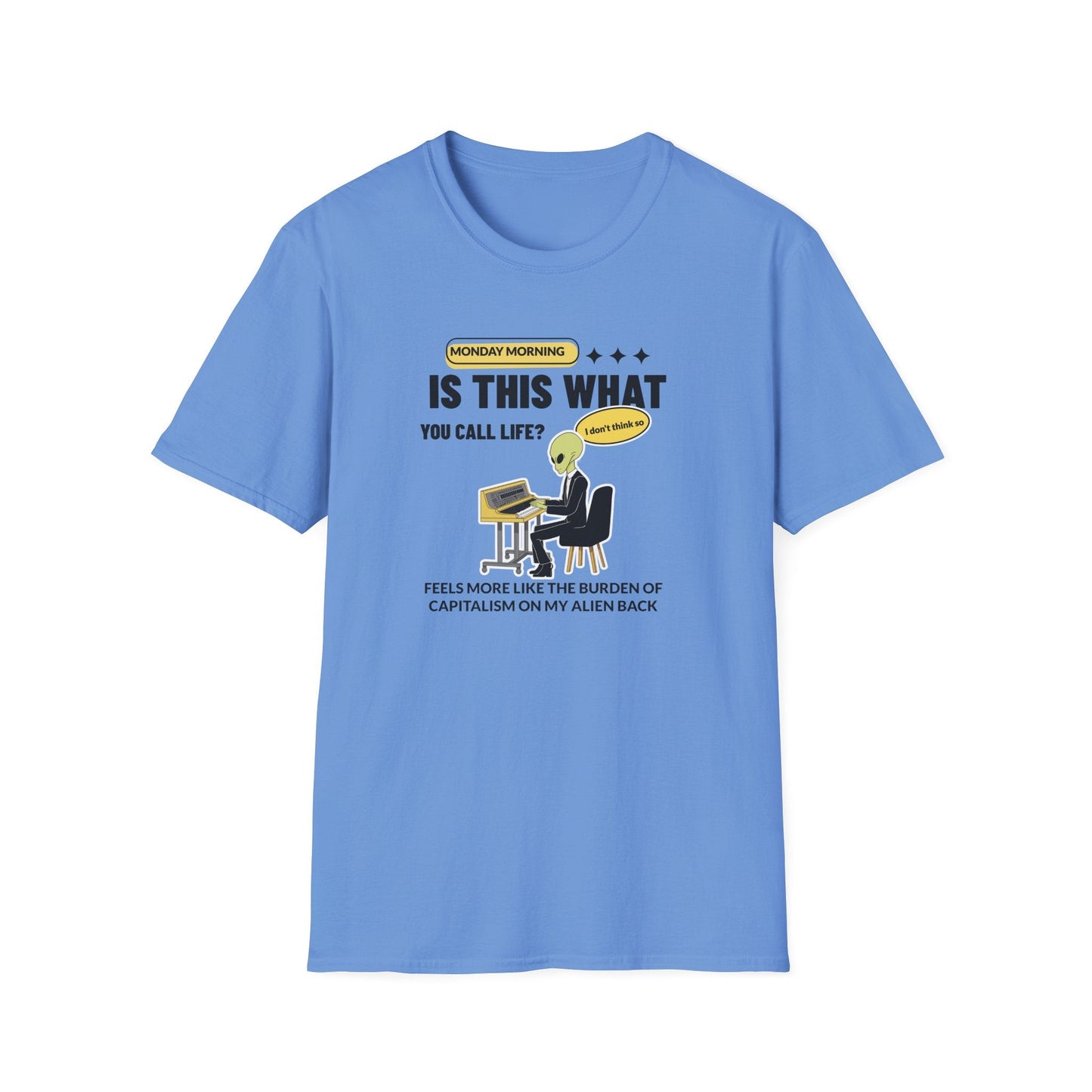 Alien at Desk TShirt  Is This What You Call Life- Funny Sarcastic Graphic Tee