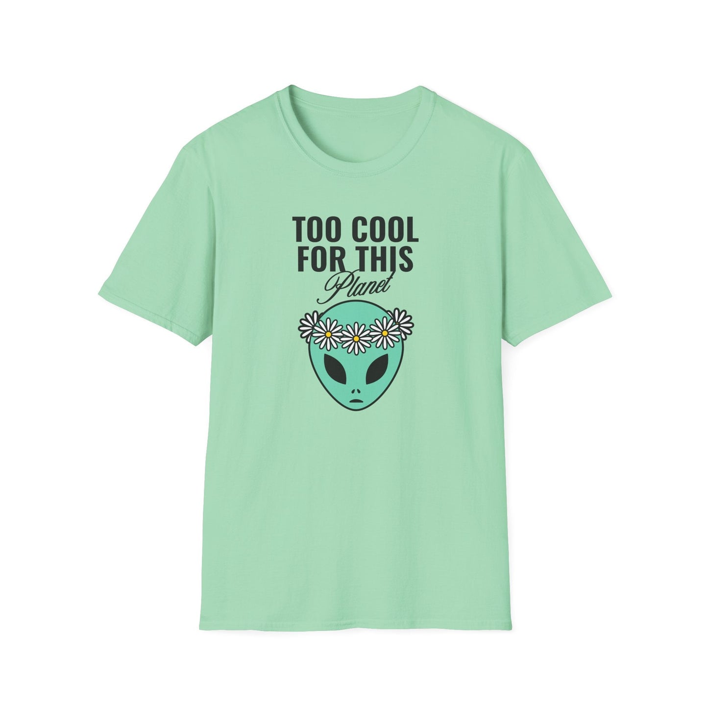 Alien Graphic Tee  Too Cool For This Planet Floral Crown