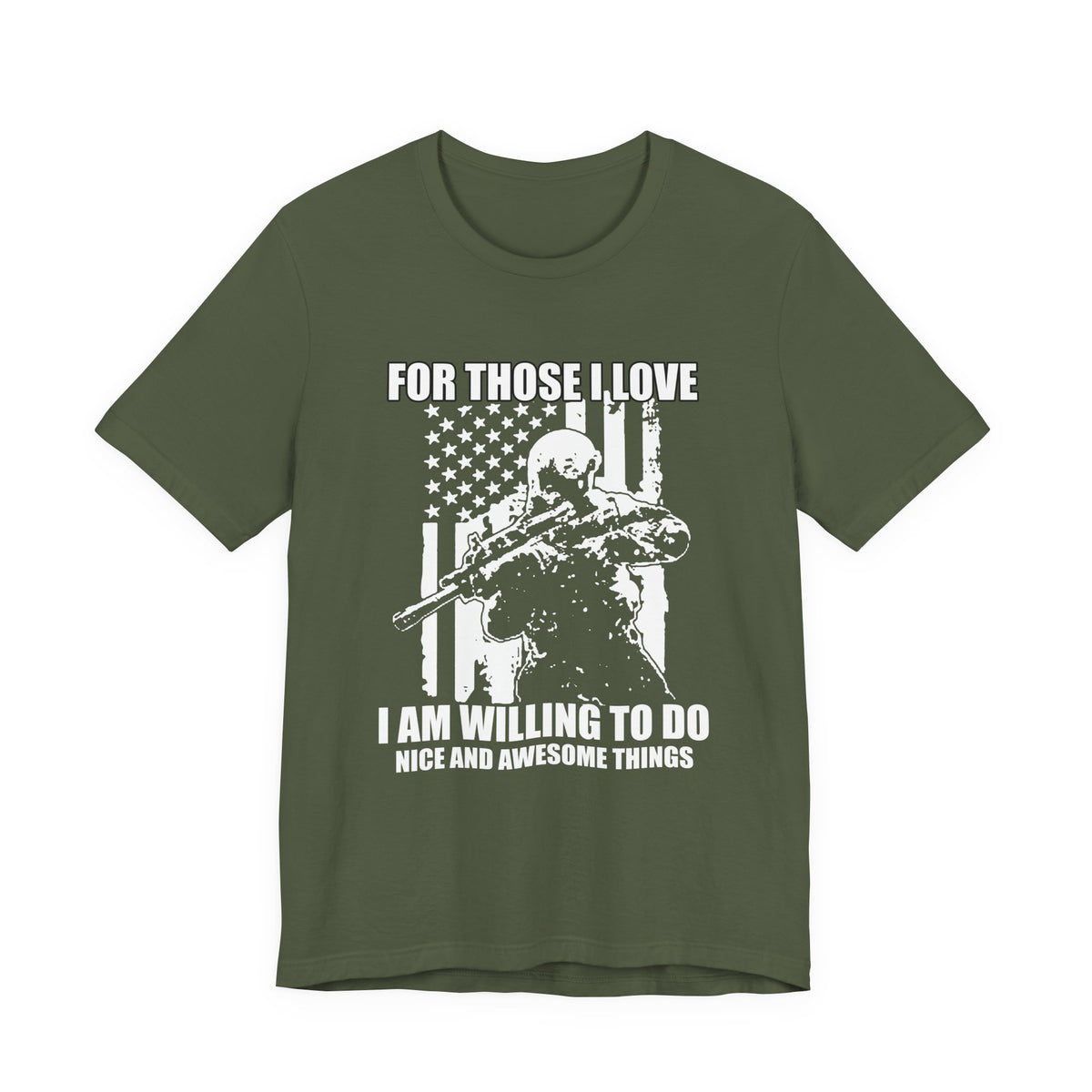 For Those I Love I Am Willing To Do Nice And Awesome Things T-Shirt Armed Soldier Flag Unisex Cotton Tee v50