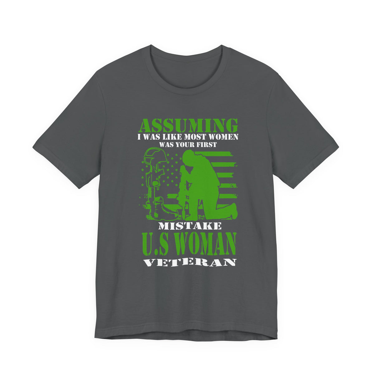 Assuming I Was Like Most Women Mistake U.S. Woman Veteran Unisex Cotton T-Shirt v45