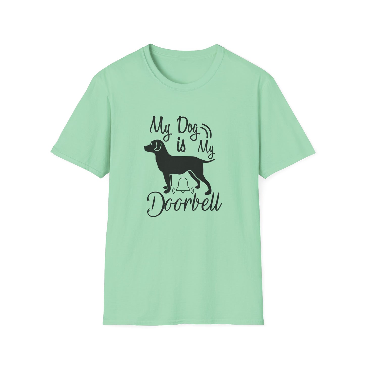 My Dog Is My Doorbell T-Shirt Unisex Cotton Short Sleeves Gildan Softstyle 64000 Funny Dog Lover Tee