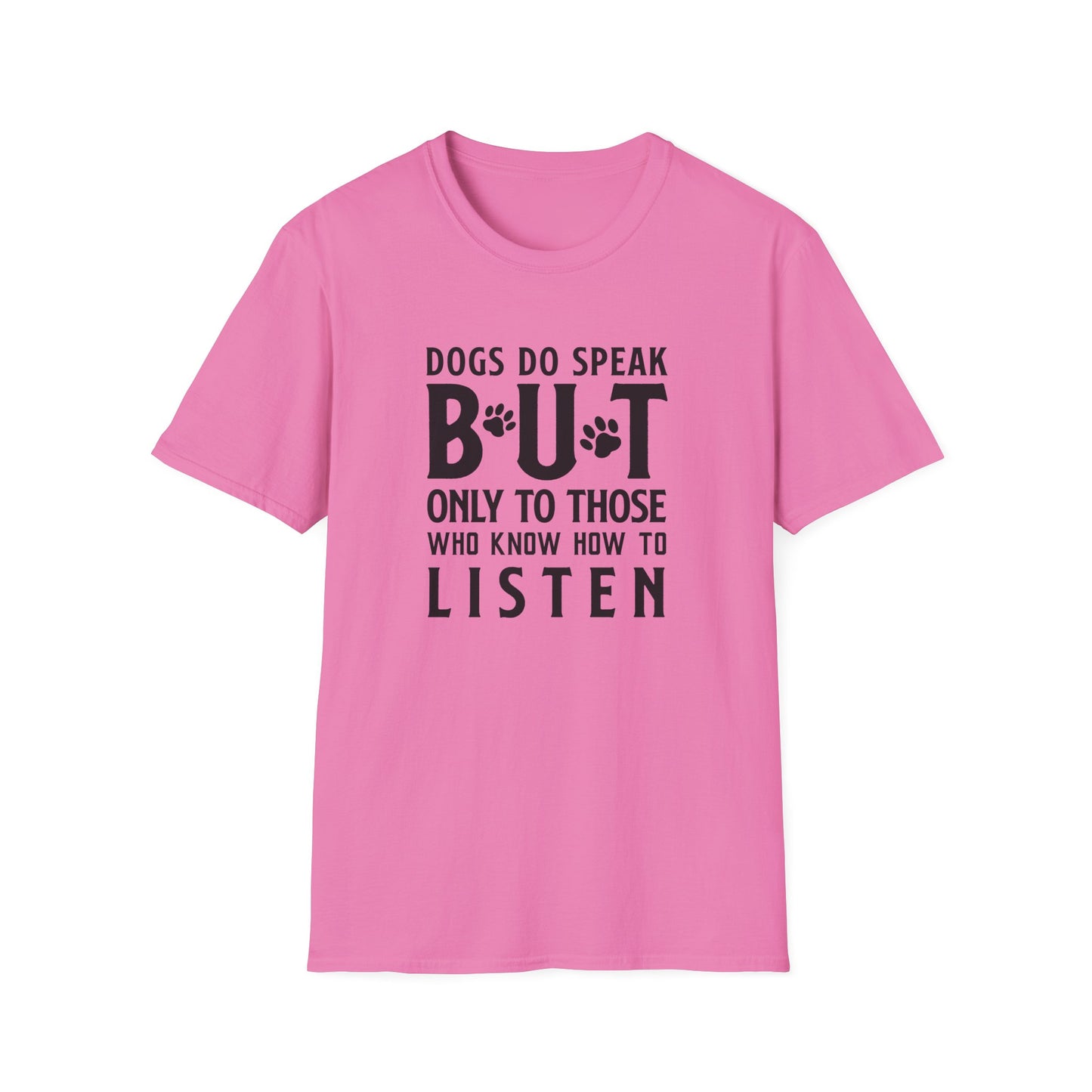 Dog Lover Unisex Cotton T-Shirt — Gildan Softstyle 64000 Dogs Do Speak But Only to Those Who Know How to Listen