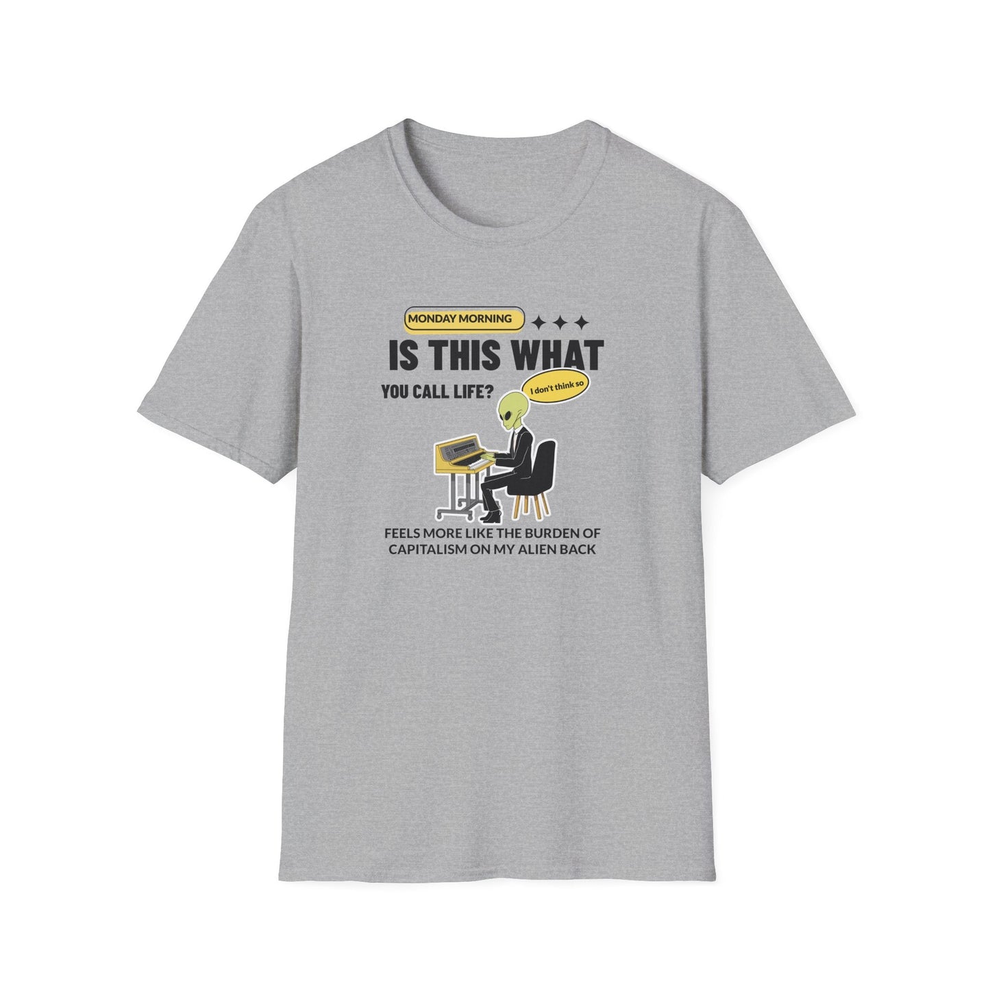 Alien at Desk TShirt  Is This What You Call Life- Funny Sarcastic Graphic Tee