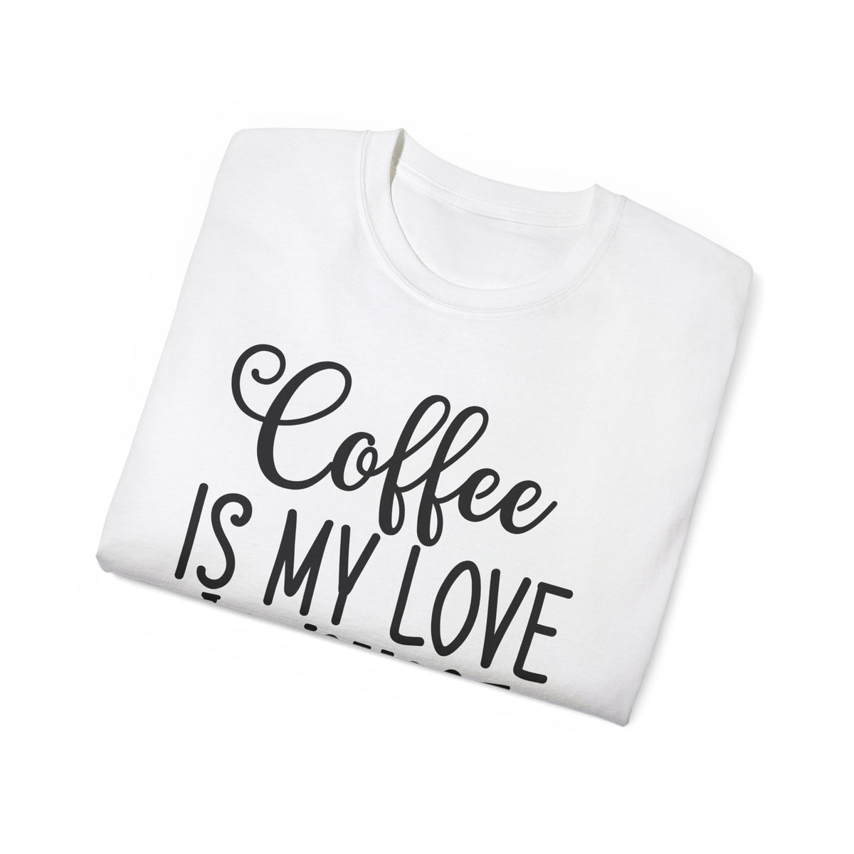 Coffee Is My Love Language T-Shirt | Coffee Quote Tee