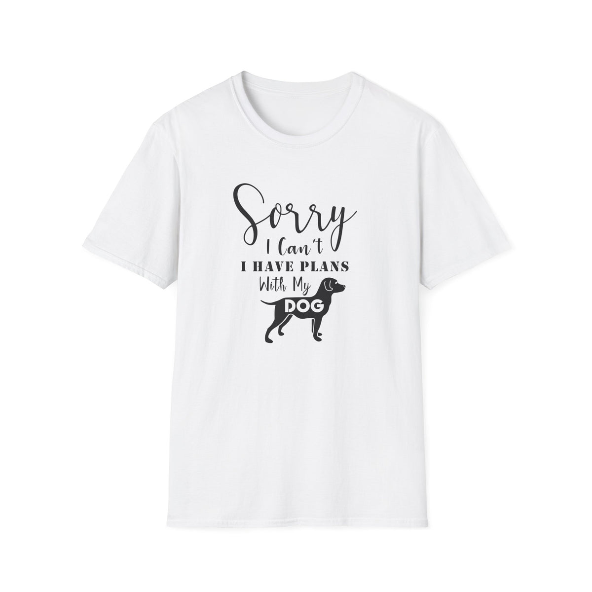 Dog Lover T-Shirt Sorry I Can't I Have Plans With My Dog Unisex Cotton Short Sleeves Gildan Softstyle 64000 Graphic Tee