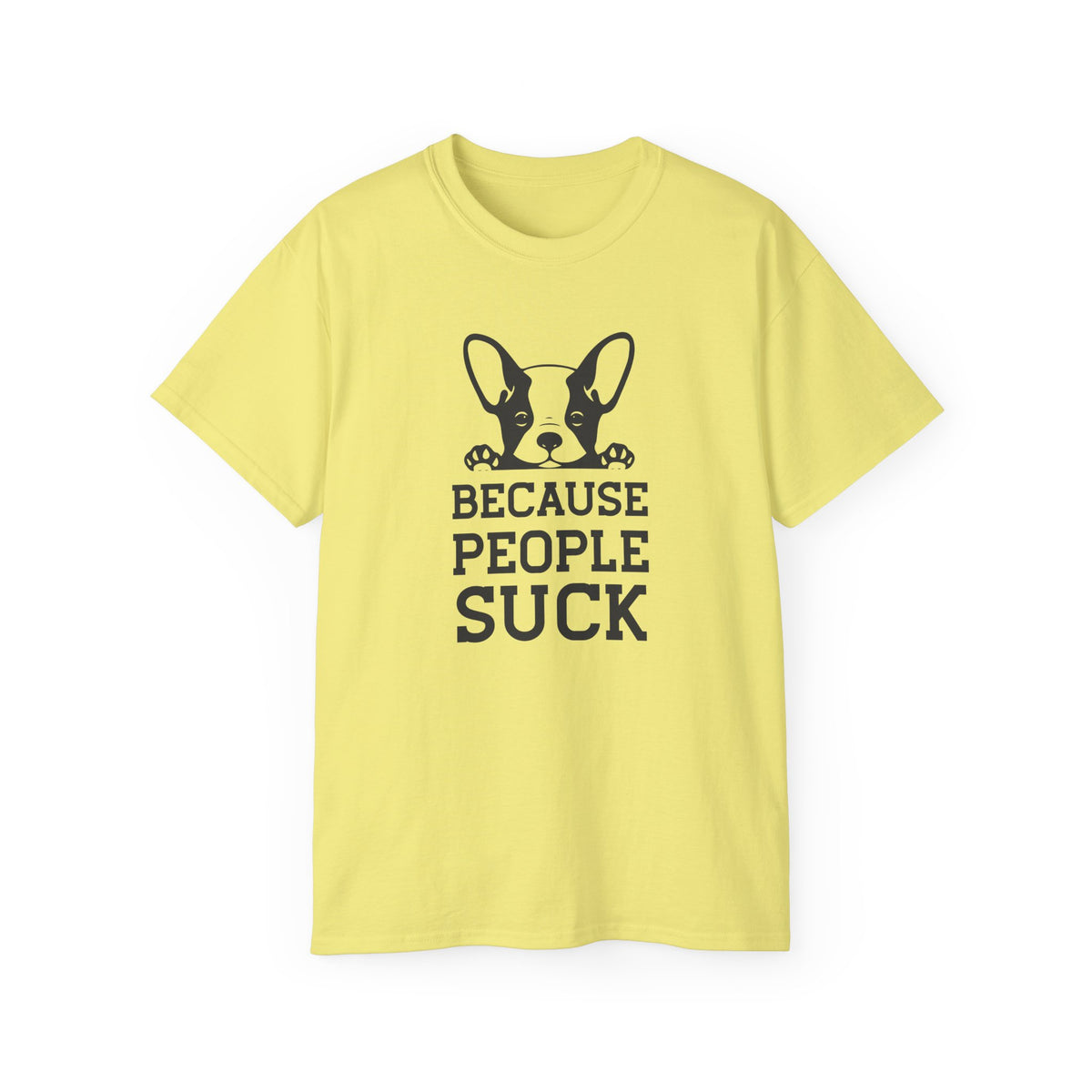 Because People Suck French Bulldog Tee | Dog Lover Shirt, Sarcastic Pet Tee