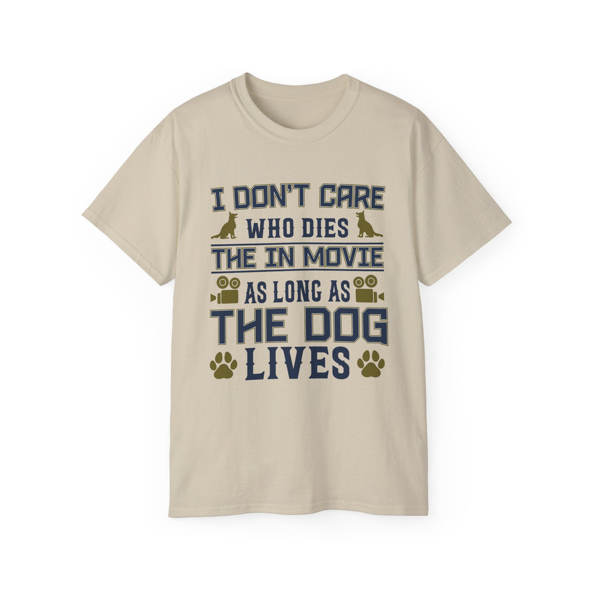 I Don't Care Who Dies in the Movie As Long As The Dog Lives T-Shirt | Dog Lover Tee