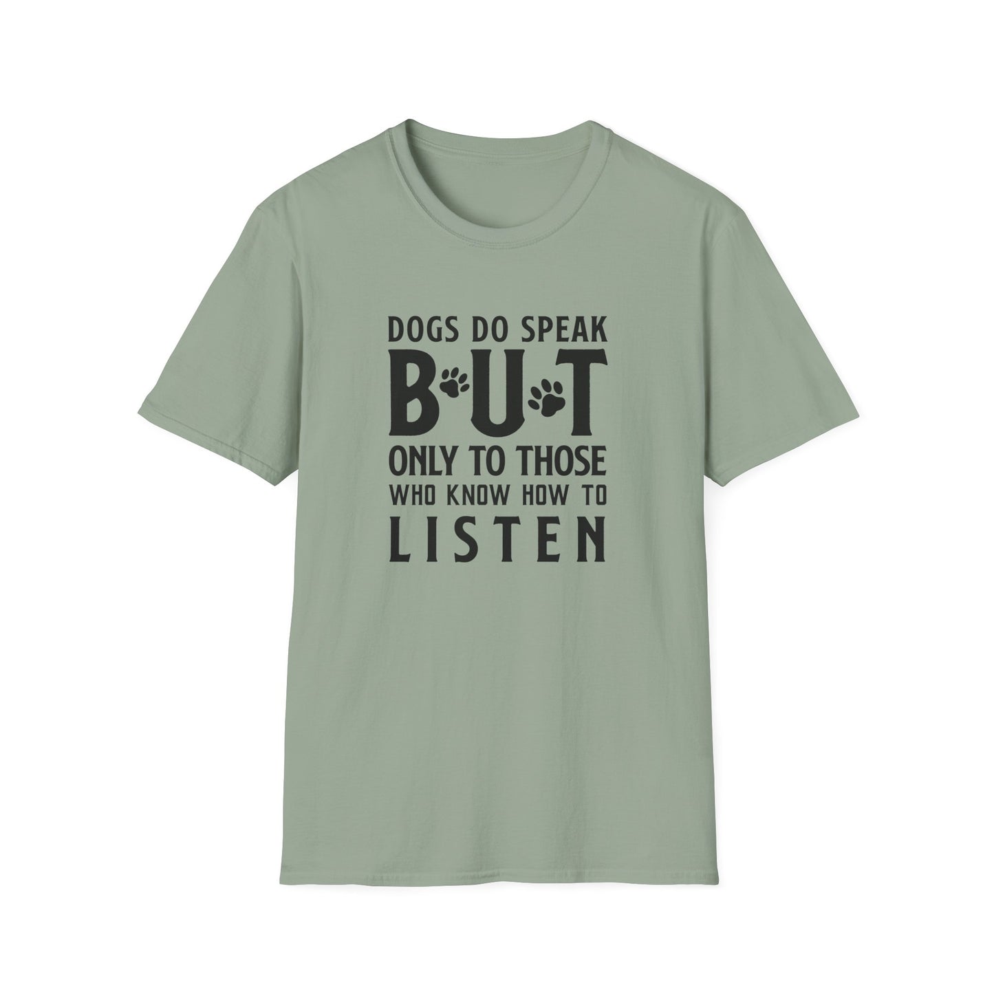 Dog Lover Unisex Cotton T-Shirt — Gildan Softstyle 64000 Dogs Do Speak But Only to Those Who Know How to Listen