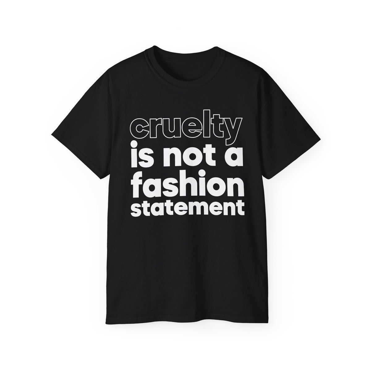 cruelty is not a fashion statement T-Shirt | Animal Rights Tee, Vegan Message