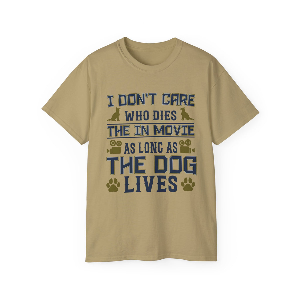 I Don't Care Who Dies in the Movie As Long As The Dog Lives T-Shirt | Dog Lover Tee