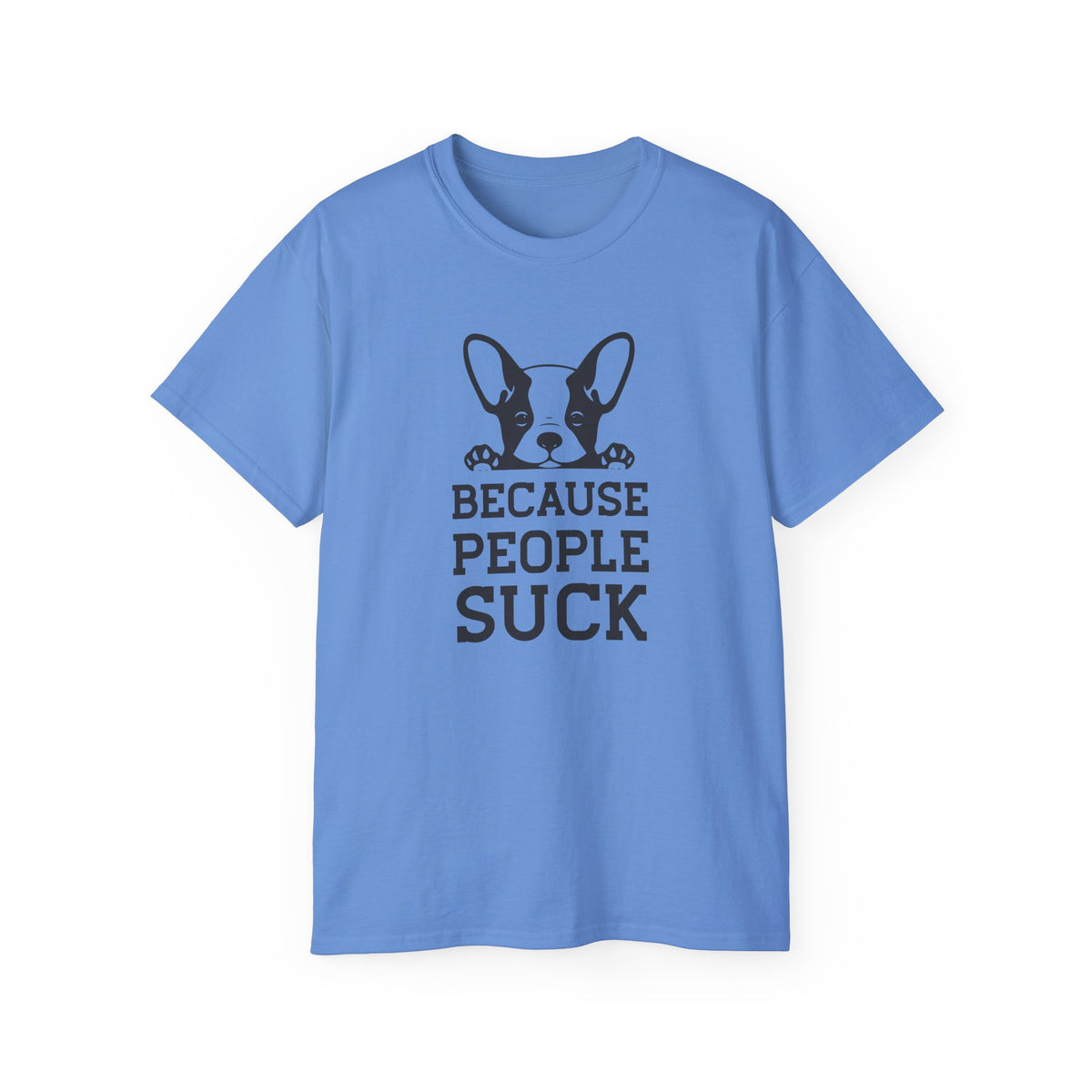 Because People Suck French Bulldog Tee | Dog Lover Shirt, Sarcastic Pet Tee
