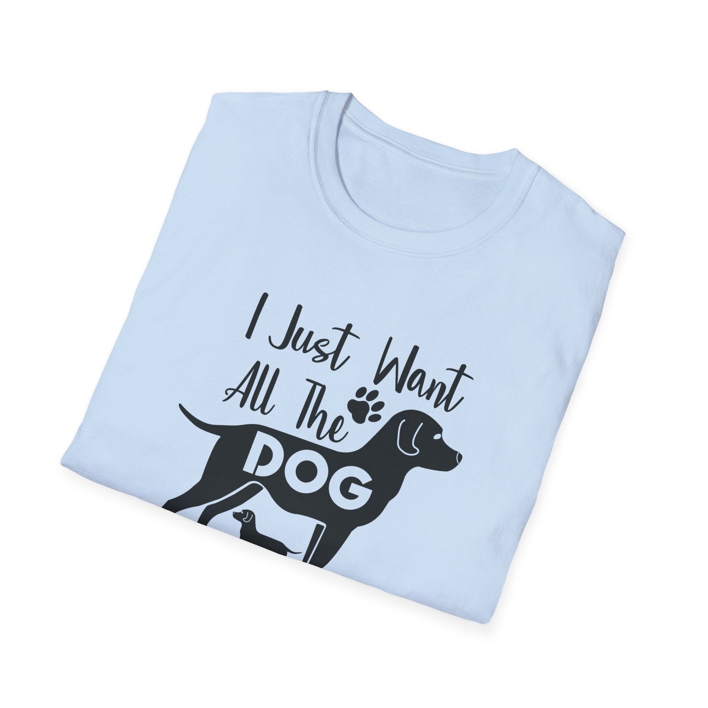 Dog Slogan T Shirts With Funny Quotes Unisex Gildan Softstyle 64000 Premium Cotton Tee