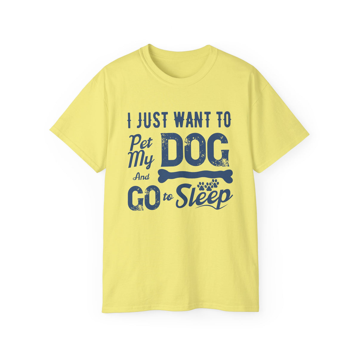 I Just Want To Pet My Dog And Go To Sleep T-Shirt | Dog Lover Tee