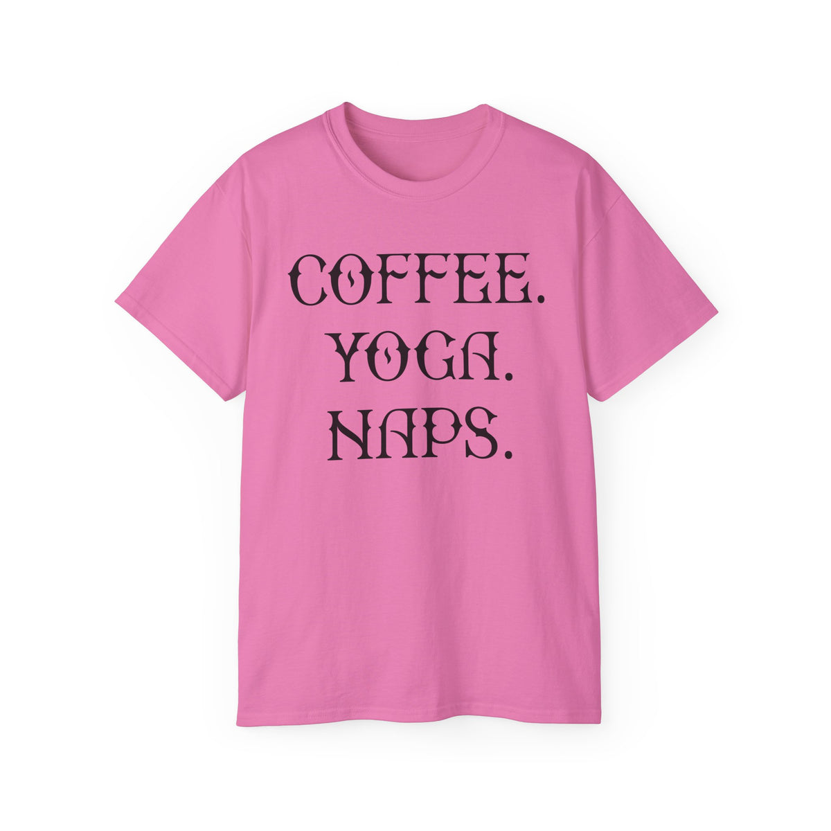 Coffee. Yoga. Naps. T-Shirt | Typography Relaxation Tee