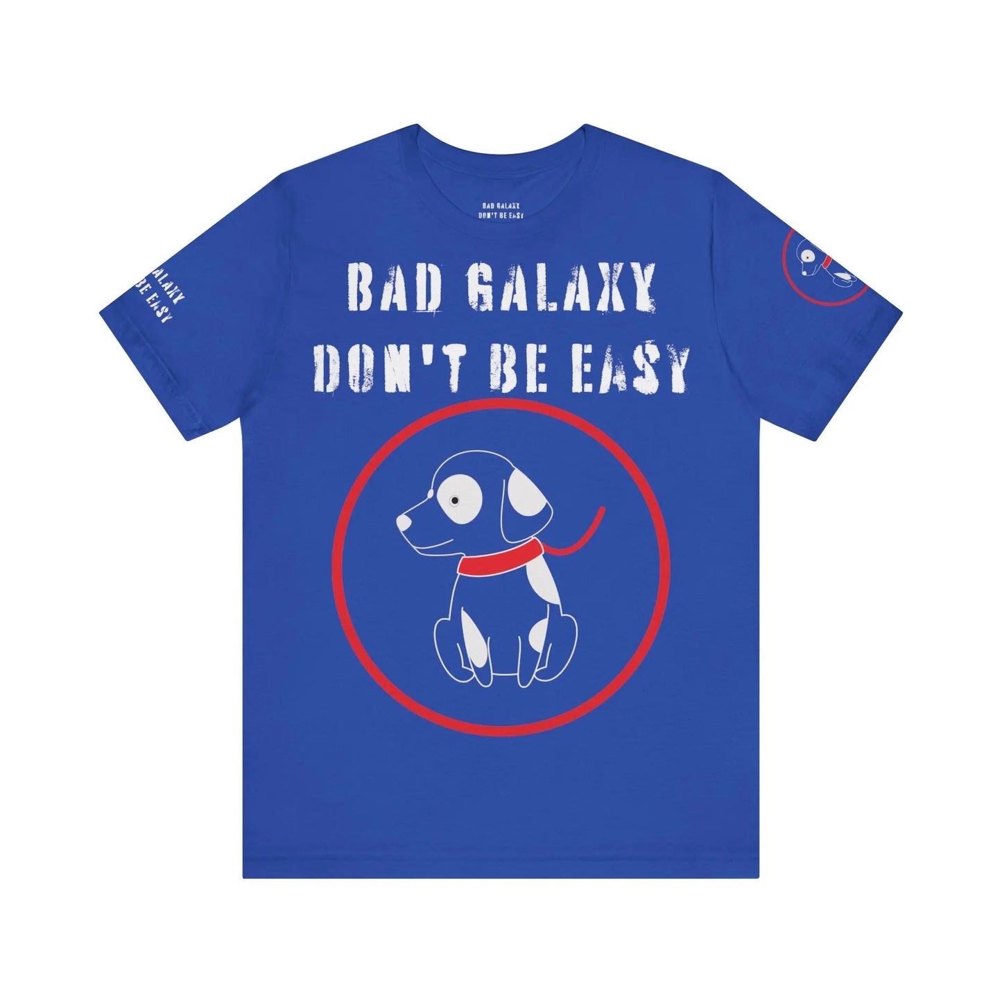 Bad Galaxy Funny Dog Tee Shirt 100 Percent Cotton Made In USA With Eco Friendly Inks
