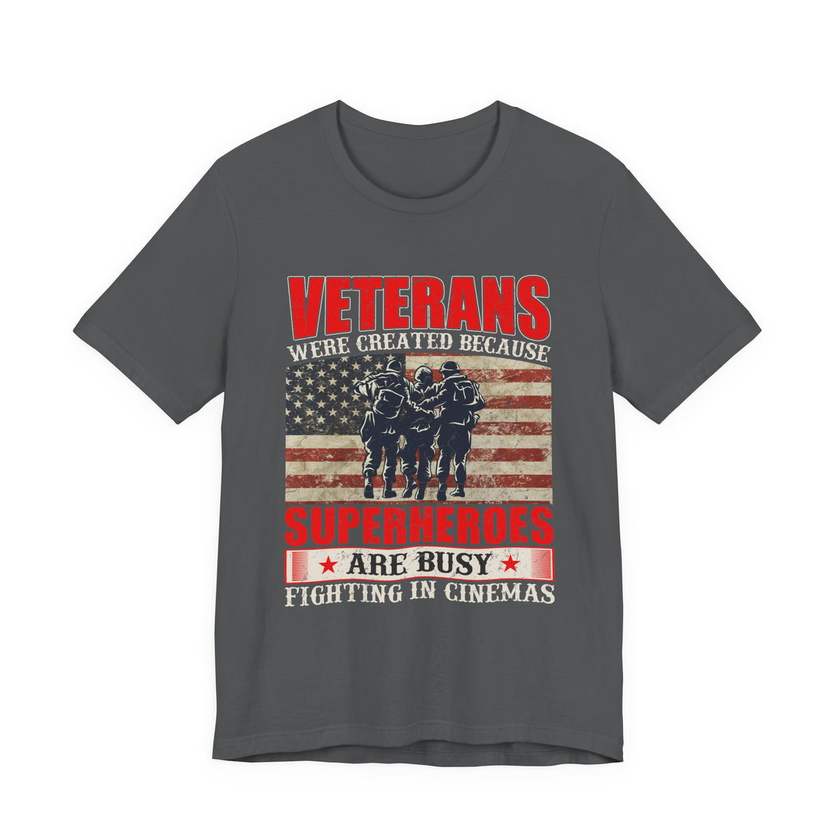 Veterans Were Created Because Superheroes Are Busy T-Shirt | American Flag Soldiers Tee