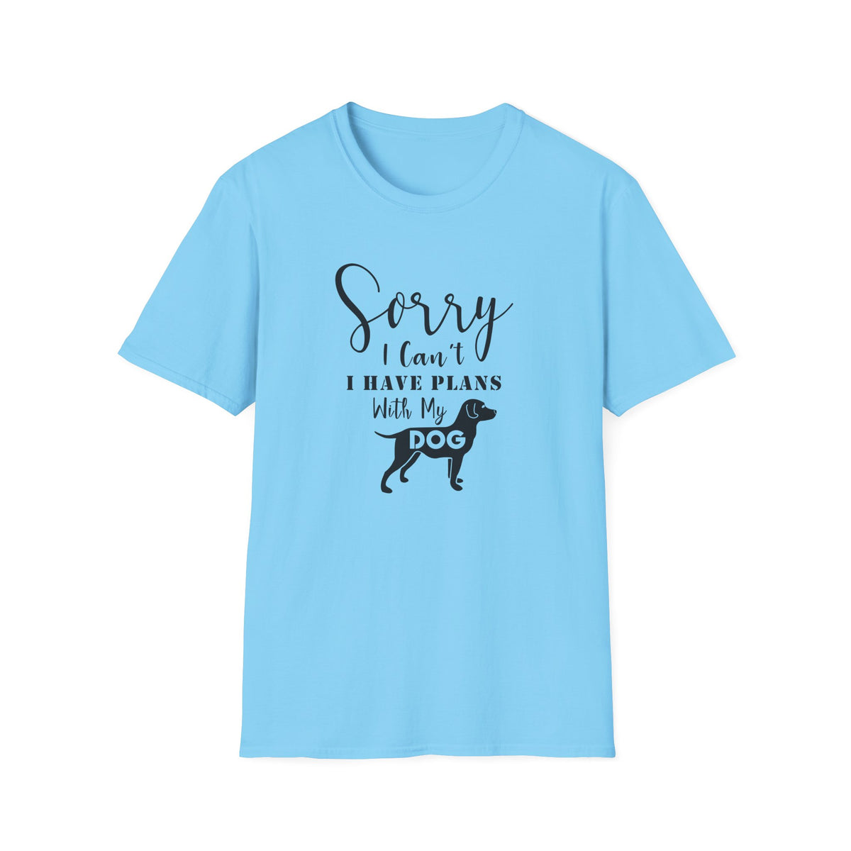 Dog Lover T-Shirt Sorry I Can't I Have Plans With My Dog Unisex Cotton Short Sleeves Gildan Softstyle 64000 Graphic Tee