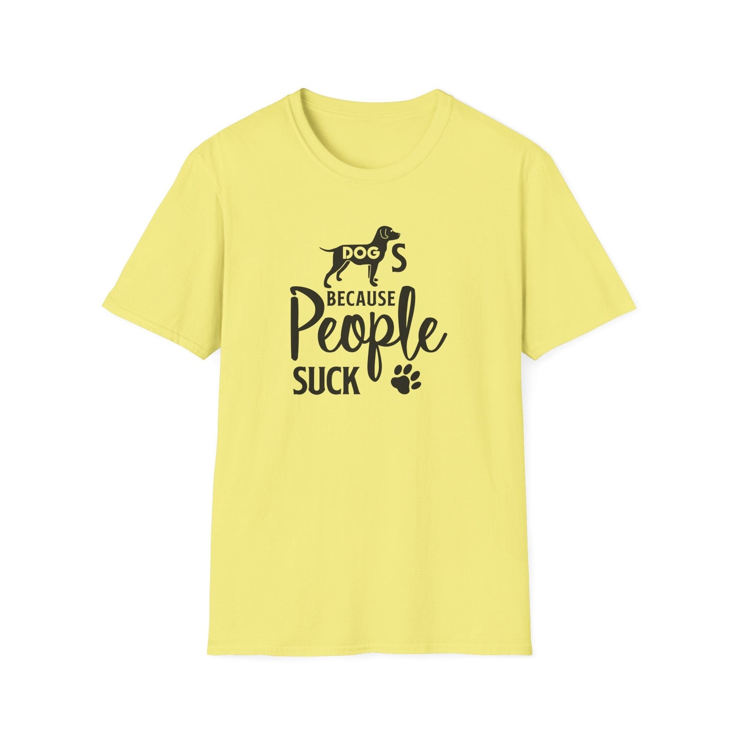 Dog Slogan T Shirts With Funny Quotes Unisex Softstyle Tee Gildan 64000 100 Percent Ring Spun Cotton