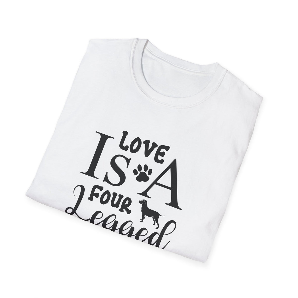 Love Is A Four Legged Word T-Shirt Unisex Cotton Short Sleeves Dog Lover Graphic Tee