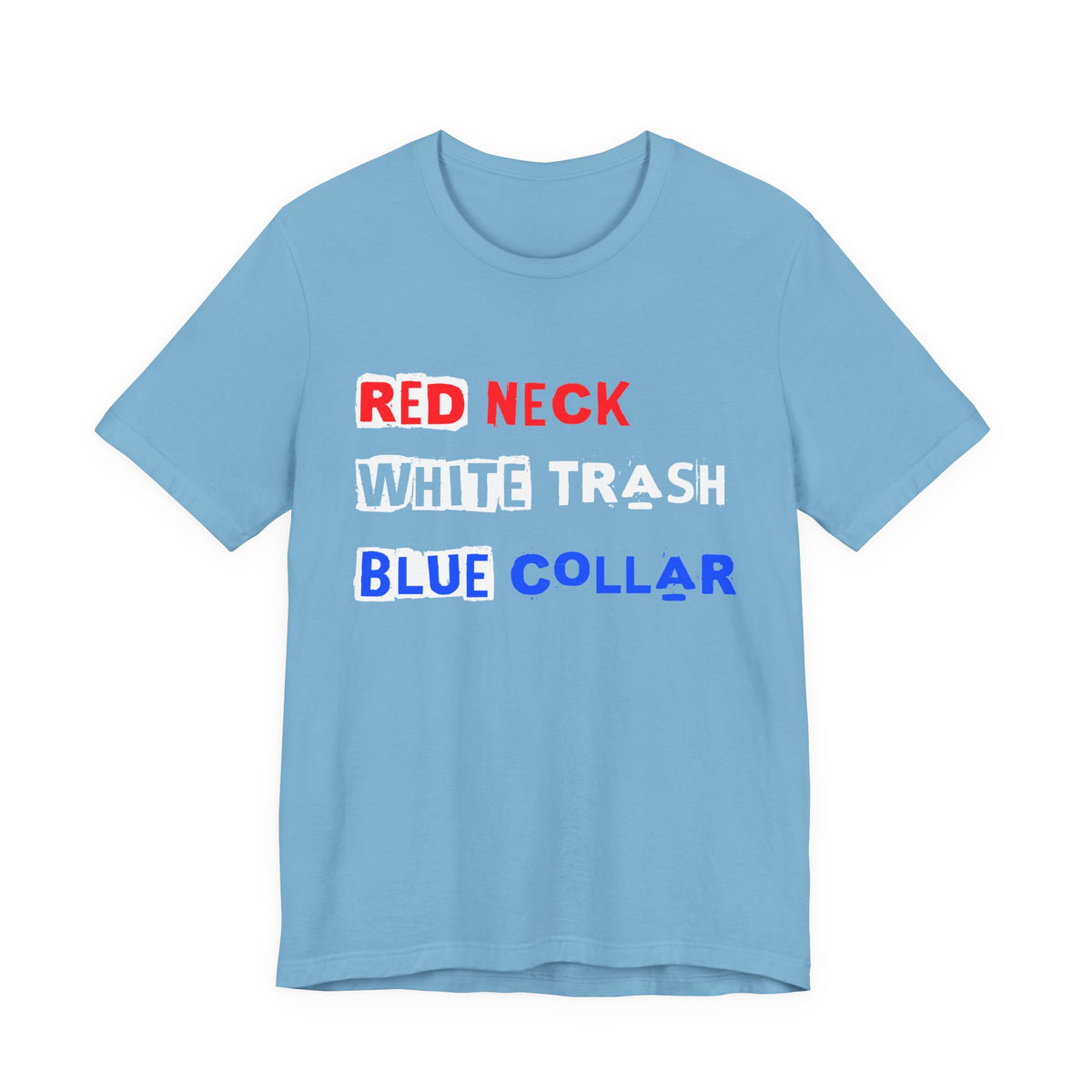 Red Neck White Trash Blue Collar T-Shirt Graphic Patriotic Text Tee Unisex Cotton a7