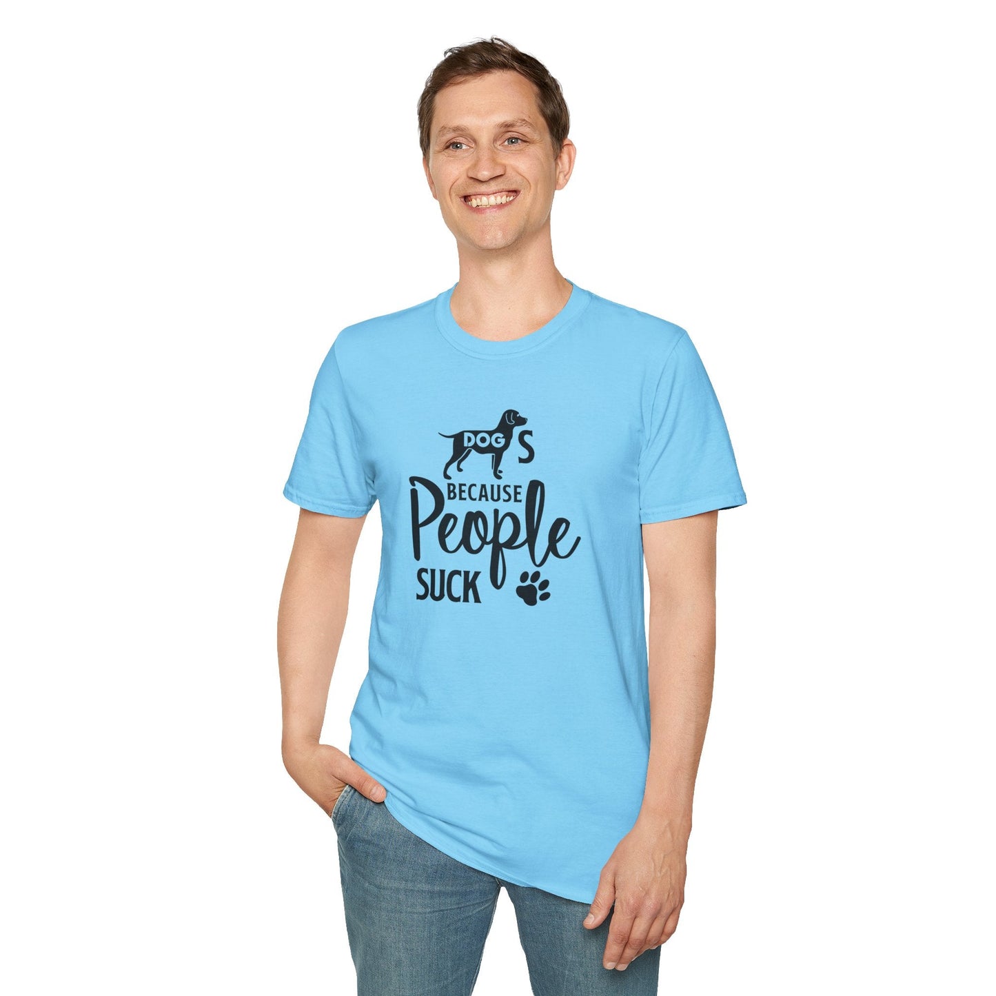 Dog Slogan T Shirts With Funny Quotes Unisex Softstyle Tee Gildan 64000 100 Percent Ring Spun Cotton