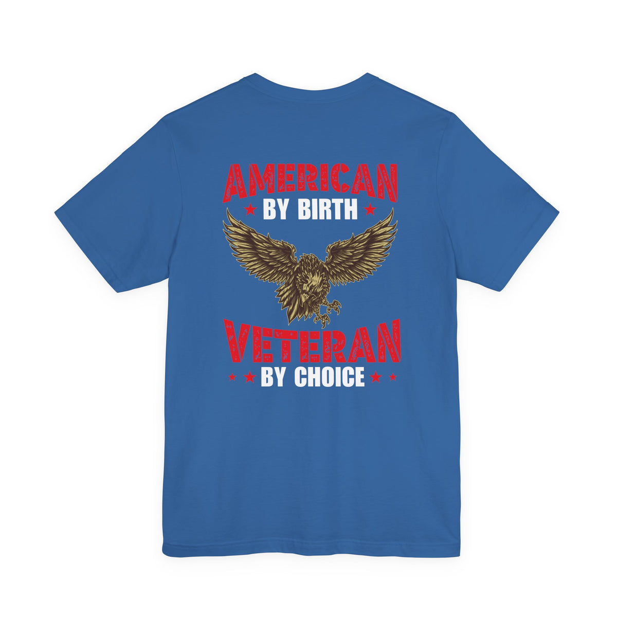 American By Birth Veteran By Choice T-Shirt Eagle Patriotic Unisex Cotton Tee v23