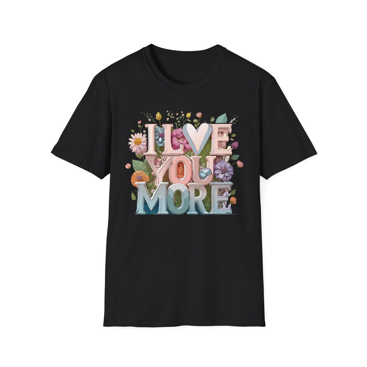I Love You More T-Shirt | Floral 3D Lettering