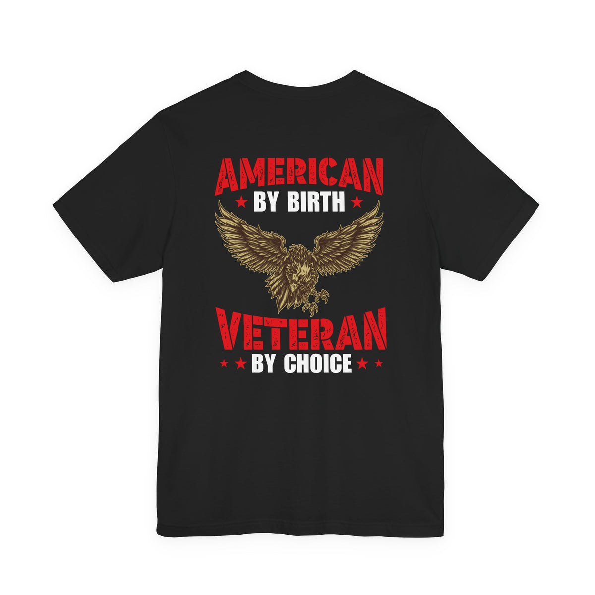 American By Birth Veteran By Choice T-Shirt Eagle Patriotic Unisex Cotton Tee v23