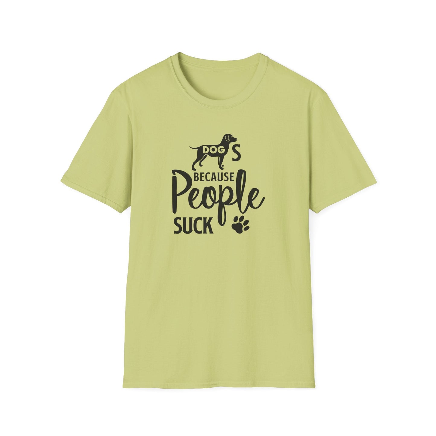 Dog Slogan T Shirts With Funny Quotes Unisex Softstyle Tee Gildan 64000 100 Percent Ring Spun Cotton