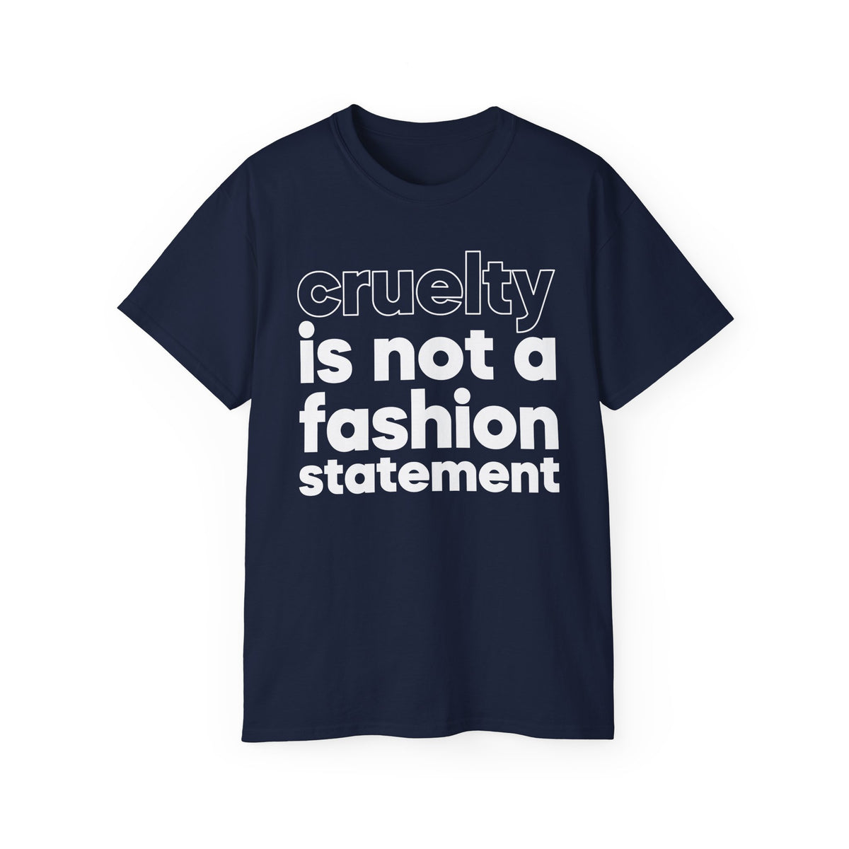 cruelty is not a fashion statement T-Shirt | Animal Rights Tee, Vegan Message