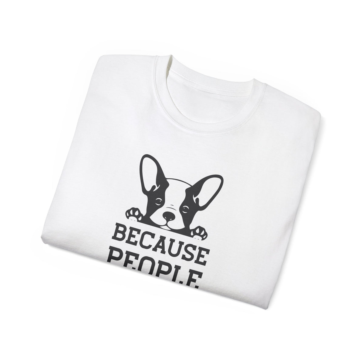 Because People Suck French Bulldog Tee | Dog Lover Shirt, Sarcastic Pet Tee
