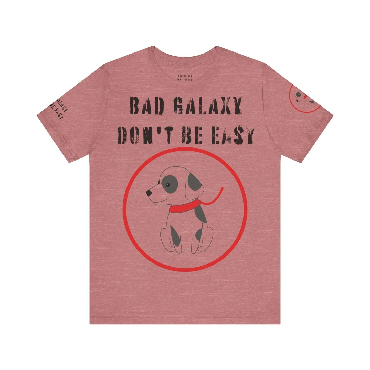 Funny Dog Tee Shirt From Bad Galaxy Cotton Graphic Tee Made In USA Eco Friendly Ink