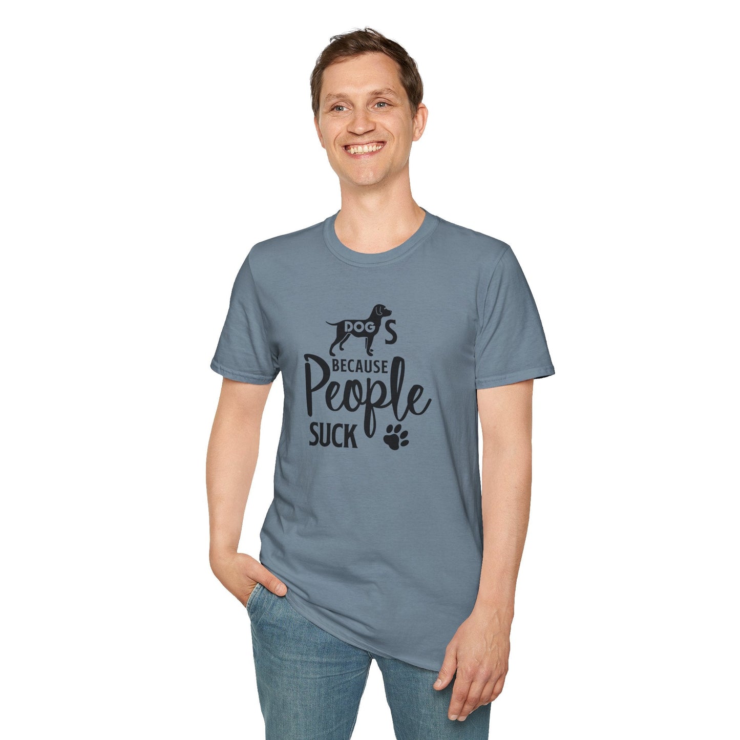Dog Slogan T Shirts With Funny Quotes Unisex Softstyle Tee Gildan 64000 100 Percent Ring Spun Cotton
