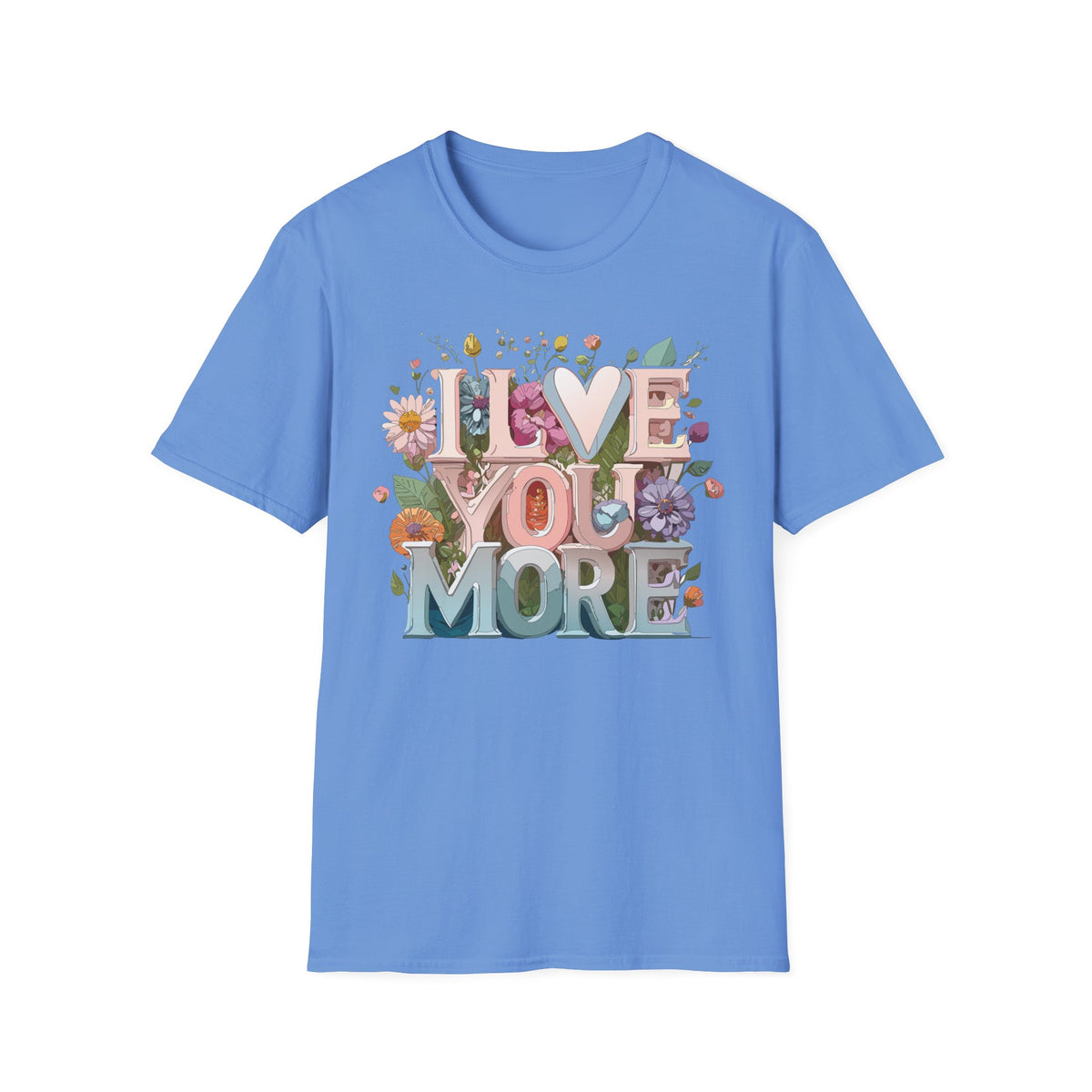 I Love You More T-Shirt | Floral 3D Lettering