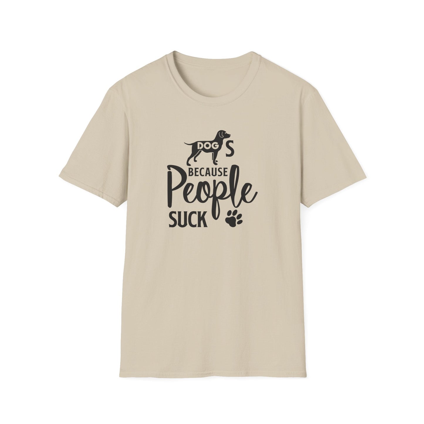 Dog Slogan T Shirts With Funny Quotes Unisex Softstyle Tee Gildan 64000 100 Percent Ring Spun Cotton