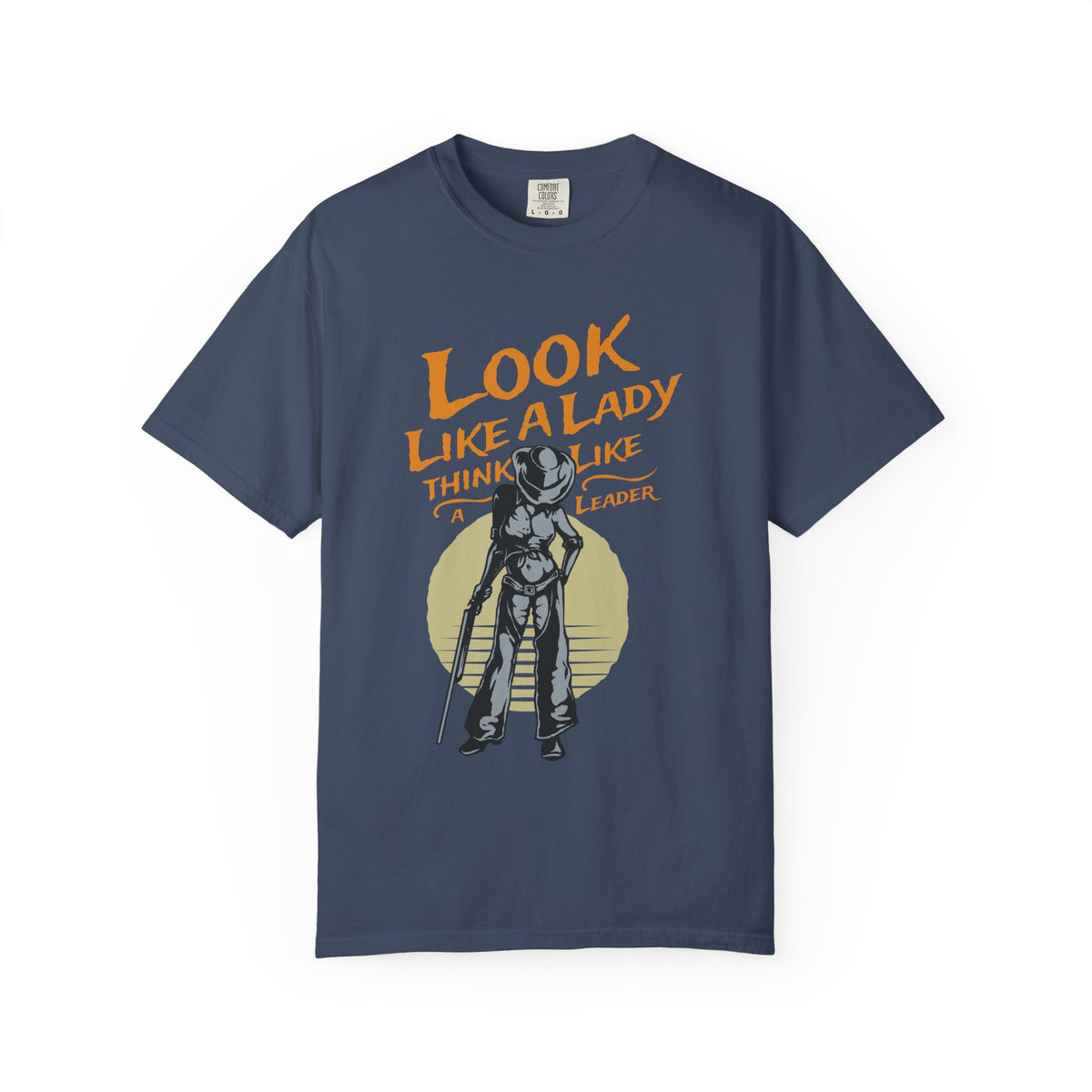 Look Like a Lady Think Like a Leader Unisex Comfort Colors Garment-Dyed Heavyweight 100 Cotton Art Design T-Shirt w3