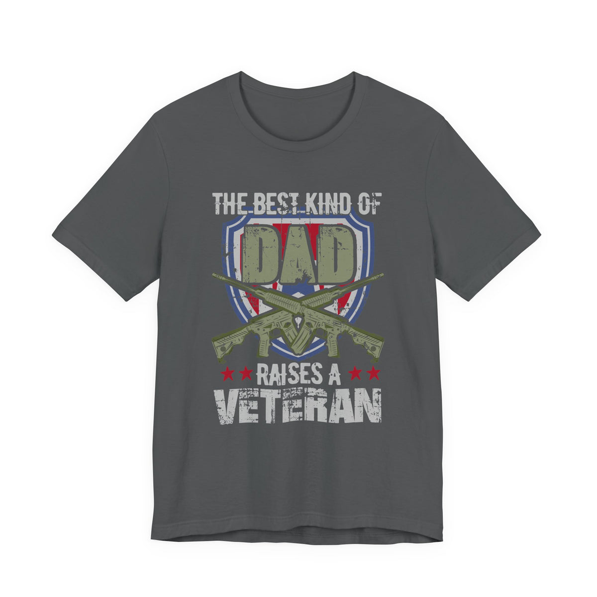 The Best Kind of Dad Raises a Veteran T-Shirt Military Veteran Pride Unisex Cotton Tee v13