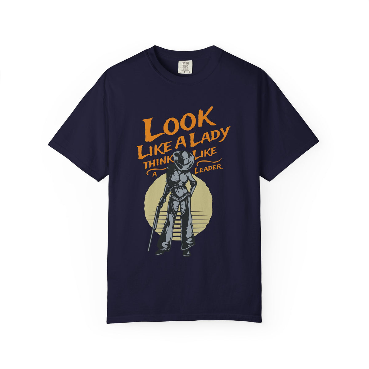 Look Like a Lady Think Like a Leader Unisex Comfort Colors Garment-Dyed Heavyweight 100 Cotton Art Design T-Shirt w3
