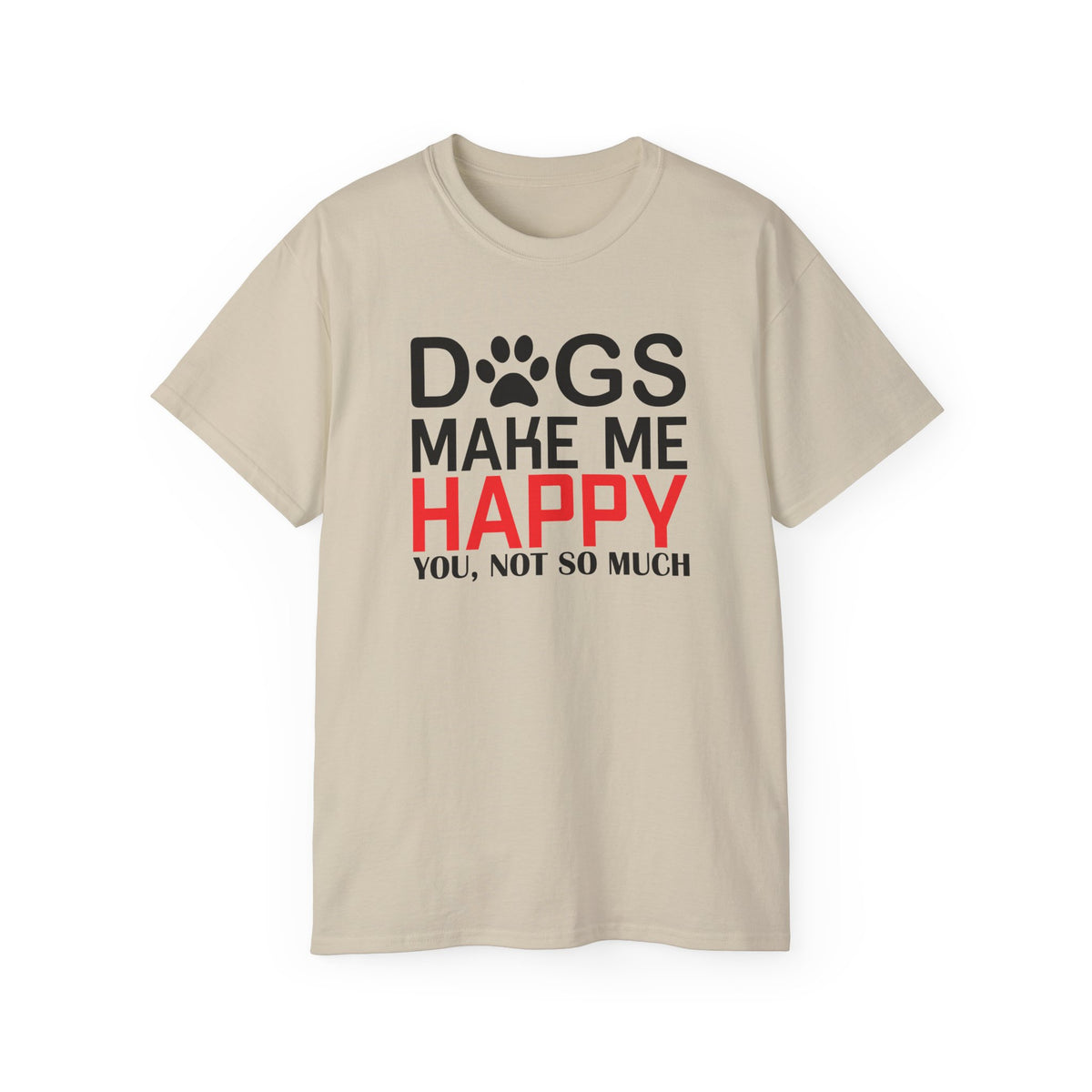 Dogs Make Me Happy T-Shirt | Funny Paw Print Text Tee