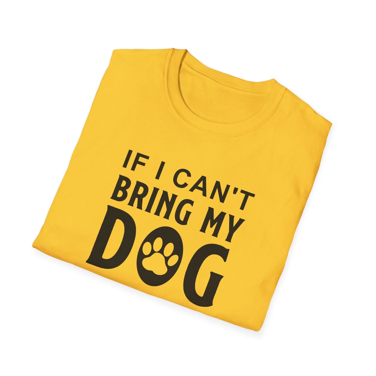 Dog Slogan T Shirts With Funny Quotes Unisex Softstyle Tee Gildan 64000 100 Percent Ring Spun Cotton