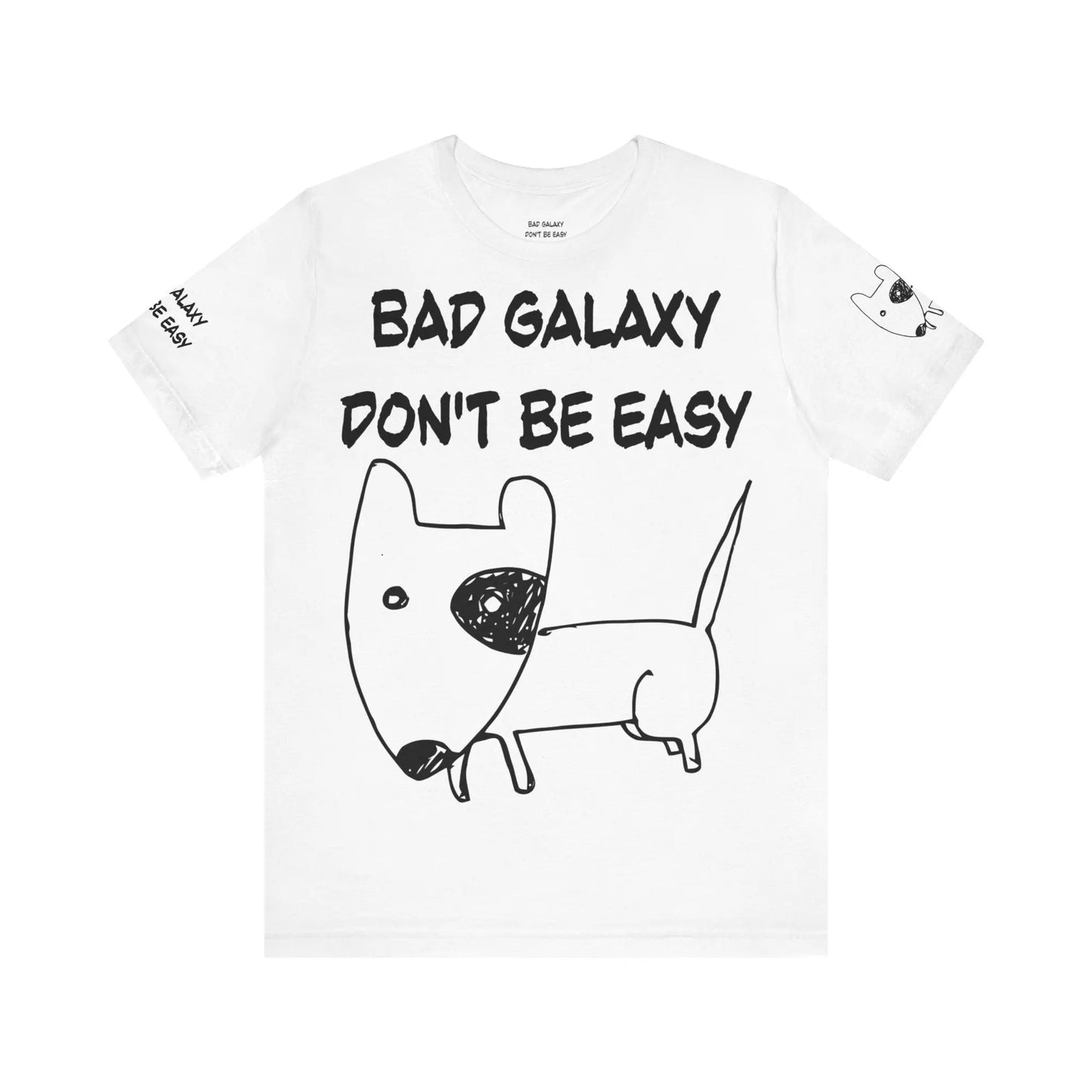 Funny Dog Tee Shirt From Bad Galaxy 100 Percent Cotton Made In USA With Eco Friendly Inks